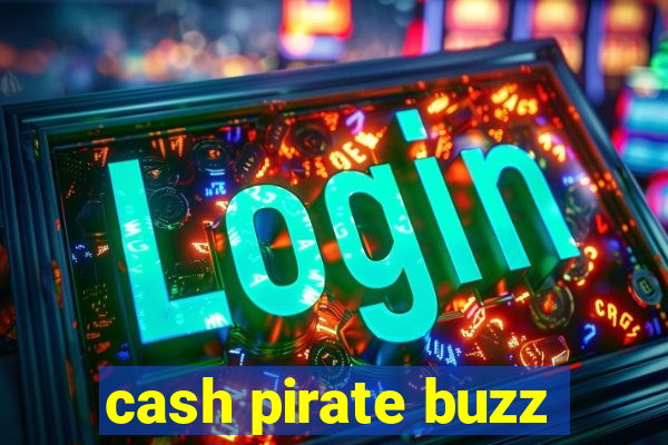 cash pirate buzz